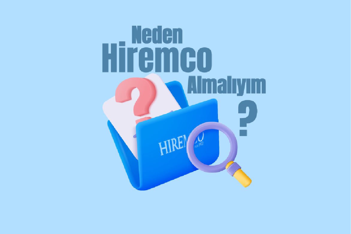 Neden Hiremco Almalıyım?
